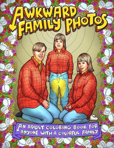 Awkward Family Photos: An Adult Coloring Book For Anyone With A Colorful Family